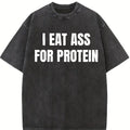 I EAT A*S FOR PROTEIN TEE - Funny Workout T-Shirt for Lifters, Degenerates & Alpha Bros Viral TikTok Gym Shirt