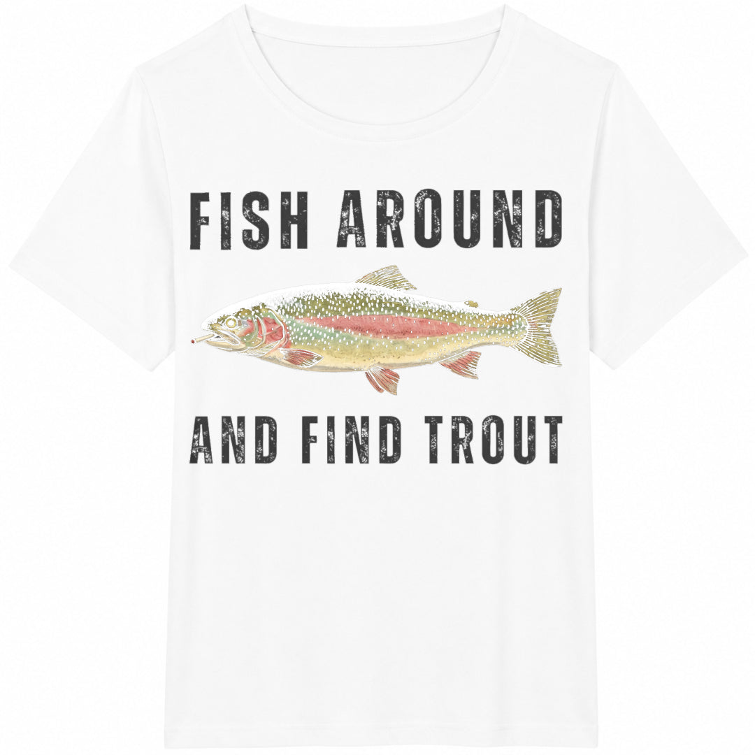 Fish Around And Find Trout Fishing Meme Punny Pun Dad Joke Cotton T-Shirt - product view