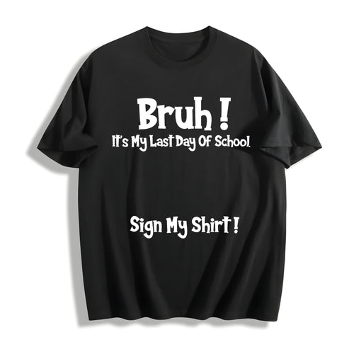 100 Bruh It's My Last Day Of School Sign My For Boys Cotton T-Shirt - Black