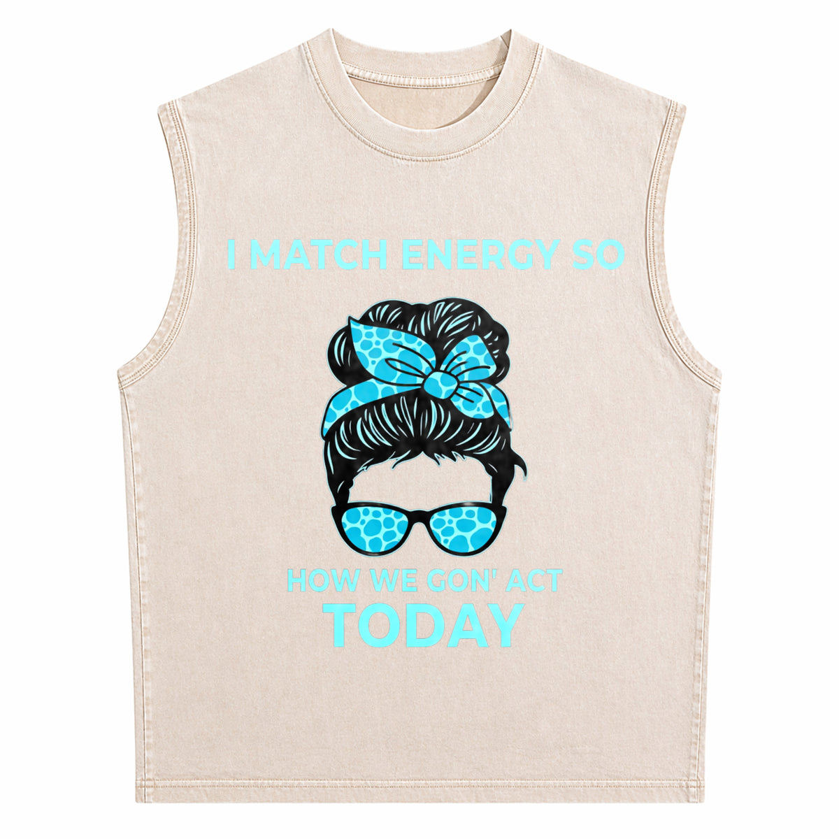 I Match Energy So How We Gon' Act Today Funny I Match Men's Washed Tank Top - product view