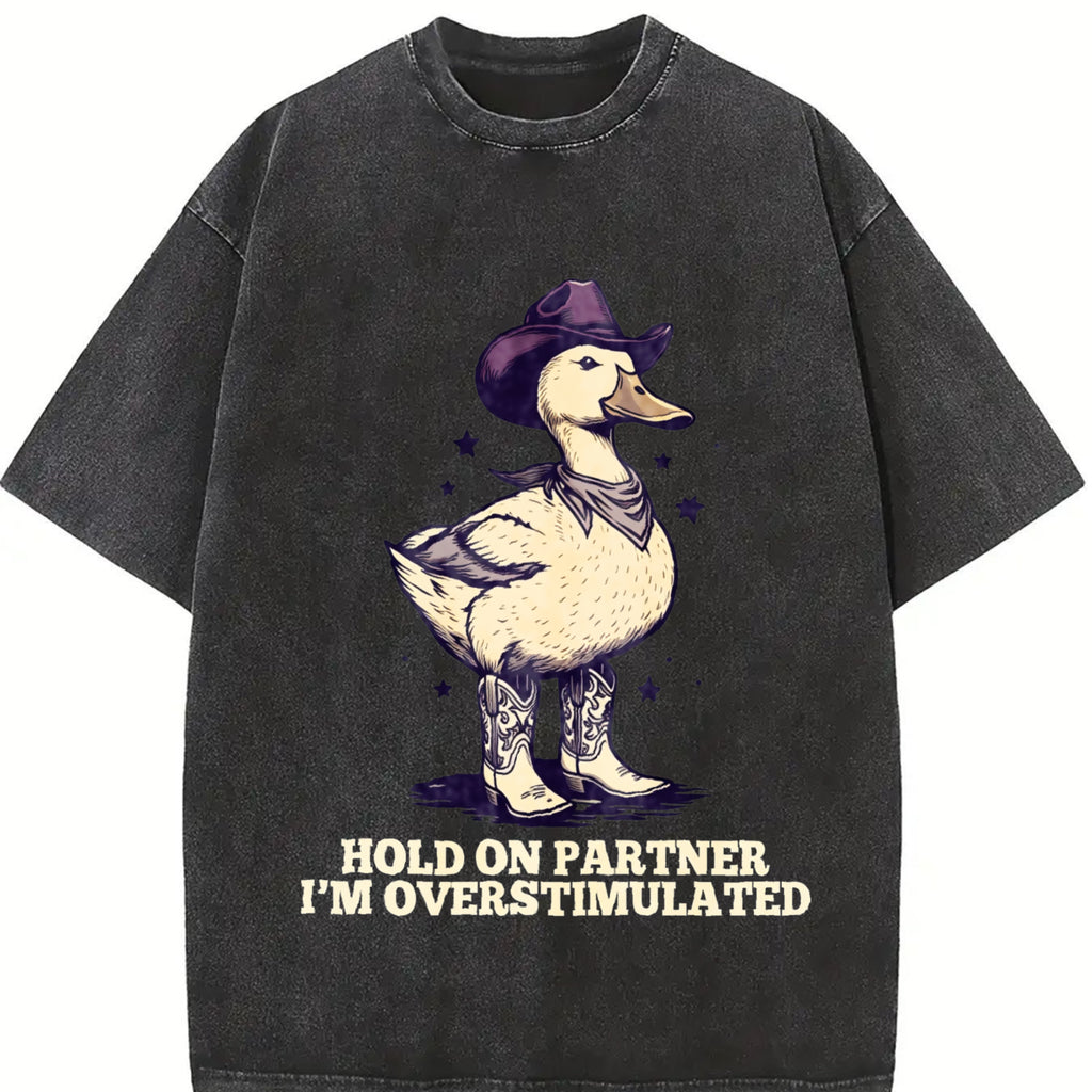 Hold On Partner I’m Overstimulated Unhinged Tshirt, Cowboy Duck Shirt, Weird Stuff Tee, Silly Goose Shirt, Cute Duck Shirt, Funny Meme Tee