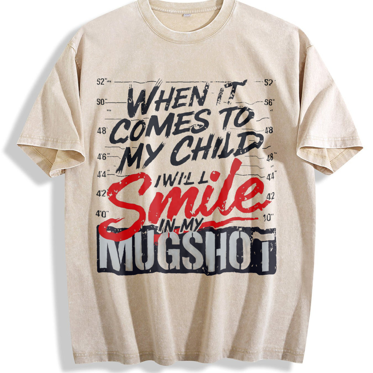 When It Comes To My Child I Will Smile In My Mugshot Vintage Washed T-Shirt - Beige