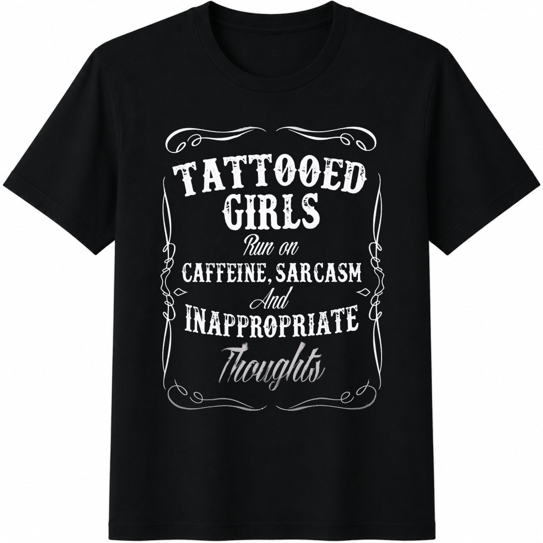 Tattooed Girls Run On Caffeine Sarcasm And Inappropriate Cotton T-Shirt - Black