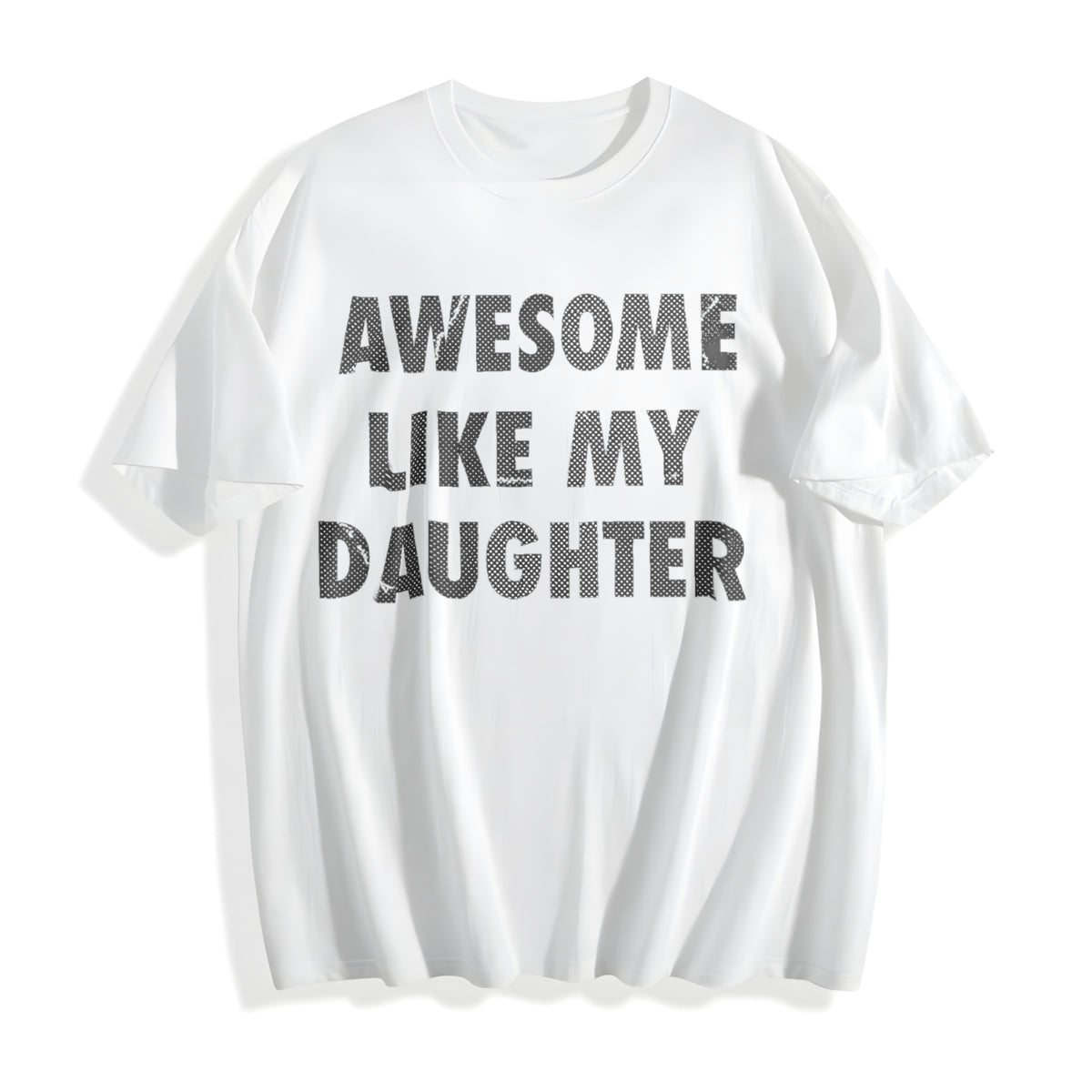 Awesome Like My Daughter Funny Fathers Day Awesome Dad Funny Cotton T-Shirt - product view