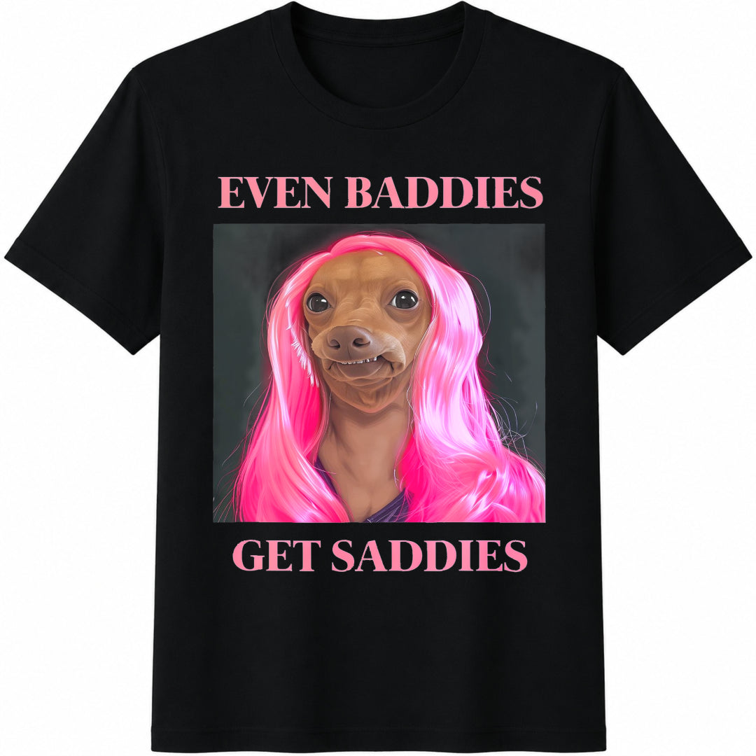 Even Baddies Get Saddies Funny Cotton T-Shirt - Black