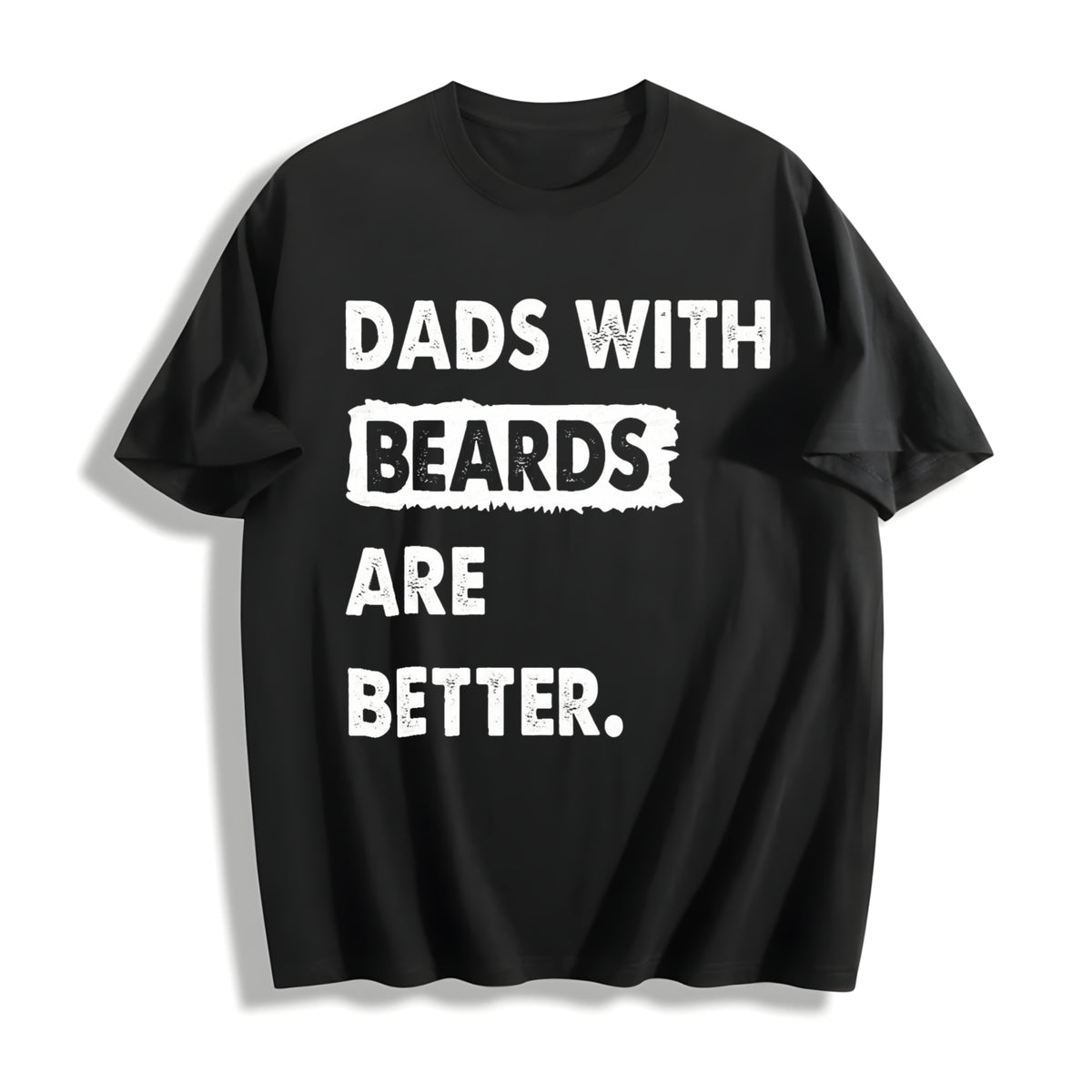 Dads With Beards Are Better Funny Fathers Day Bearded Dad For Cotton T-Shirt - Black