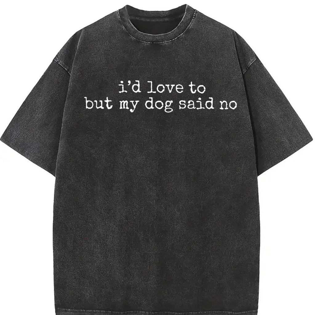 Comfort Colors I'd Love to But My Dog Said No Shirt, Dog Lover T-Shirt, Funny Dog Shirt, Pet Shirt, Dog Owner Shirt, Trendy Womens Tee