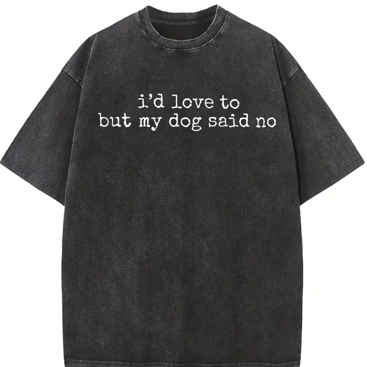 Comfort Colors I'd Love to But My Dog Said No Shirt, Dog Lover T-Shirt, Funny Dog Shirt, Pet Shirt, Dog Owner Shirt, Trendy Womens Tee