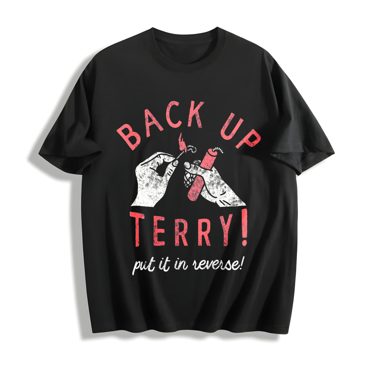 Back Up Terry Put It In Reverse Funny Fireworks Sarcastic Cotton T-Shirt - Black