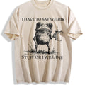 I Have To Say Weird Stuff Or I Will Die Vintage Washed T-Shirt - Beige