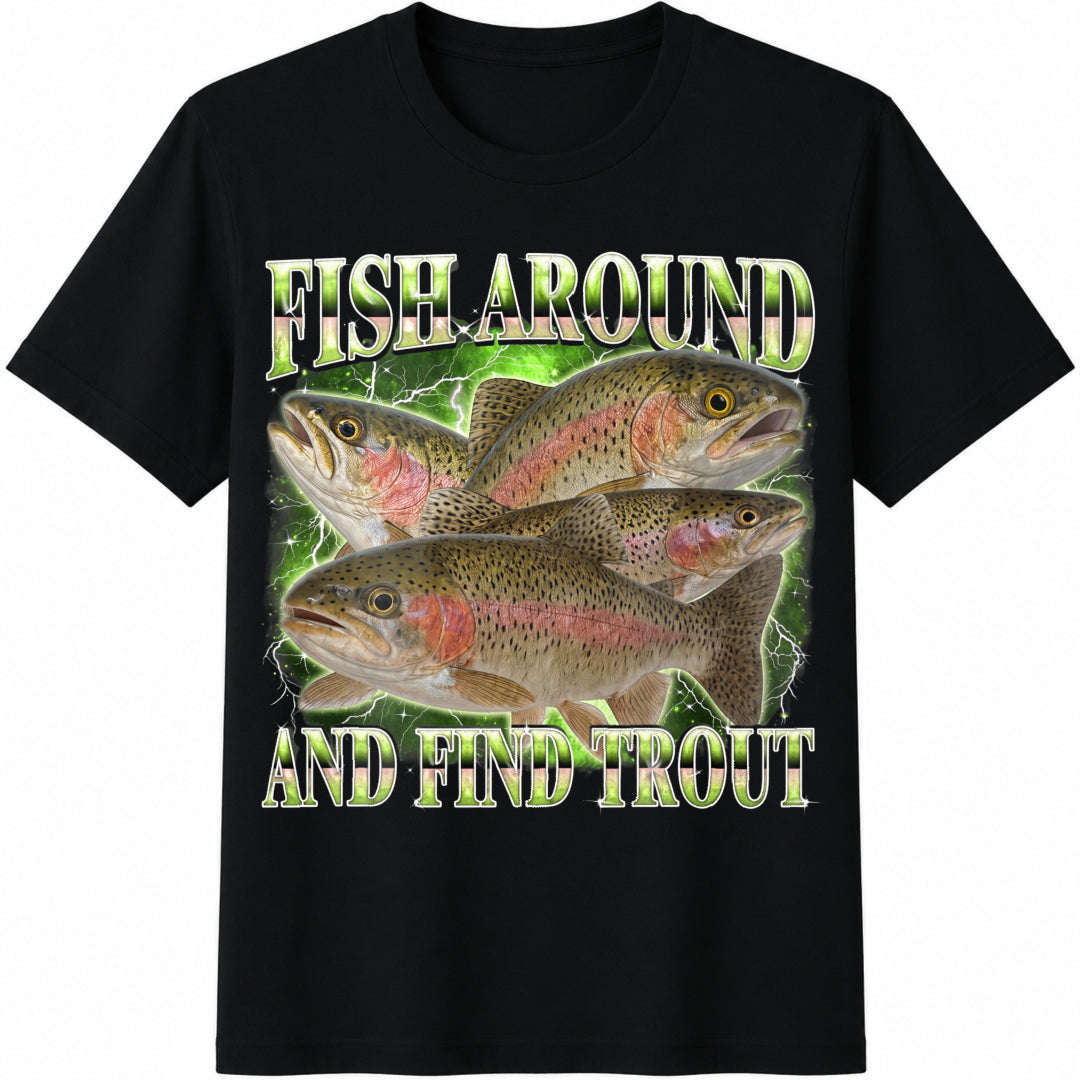 Fish Around And Find Trout Funny Cotton T-Shirt - Black