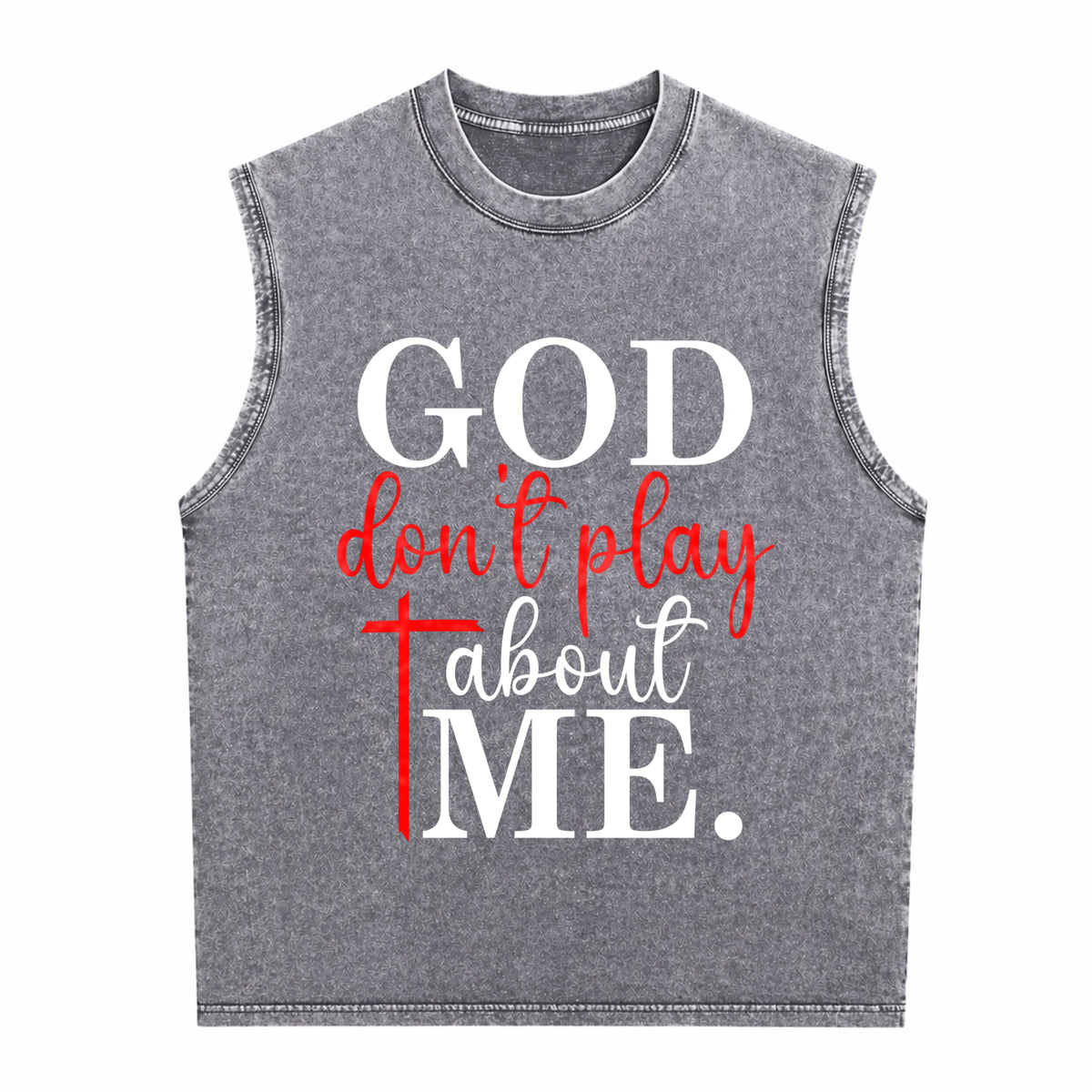 God Dont Play About Me Inspirational Faith Christ Men's Washed Tank Top - product view