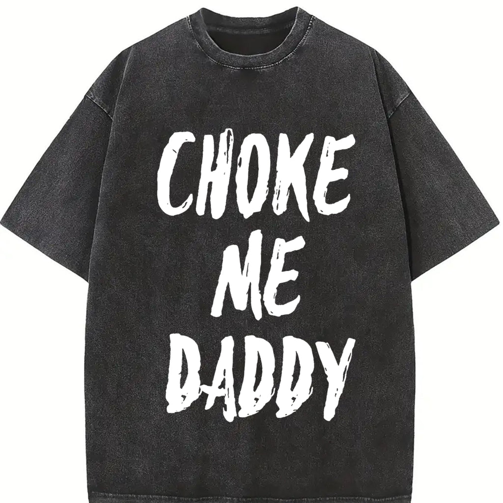 UNISEX Choke Me Daddy Printed Women's T-shirt 100% Cotton Casual Fit Available