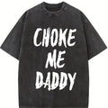 UNISEX Choke Me Daddy Printed Women's T-shirt 100% Cotton Casual Fit Available