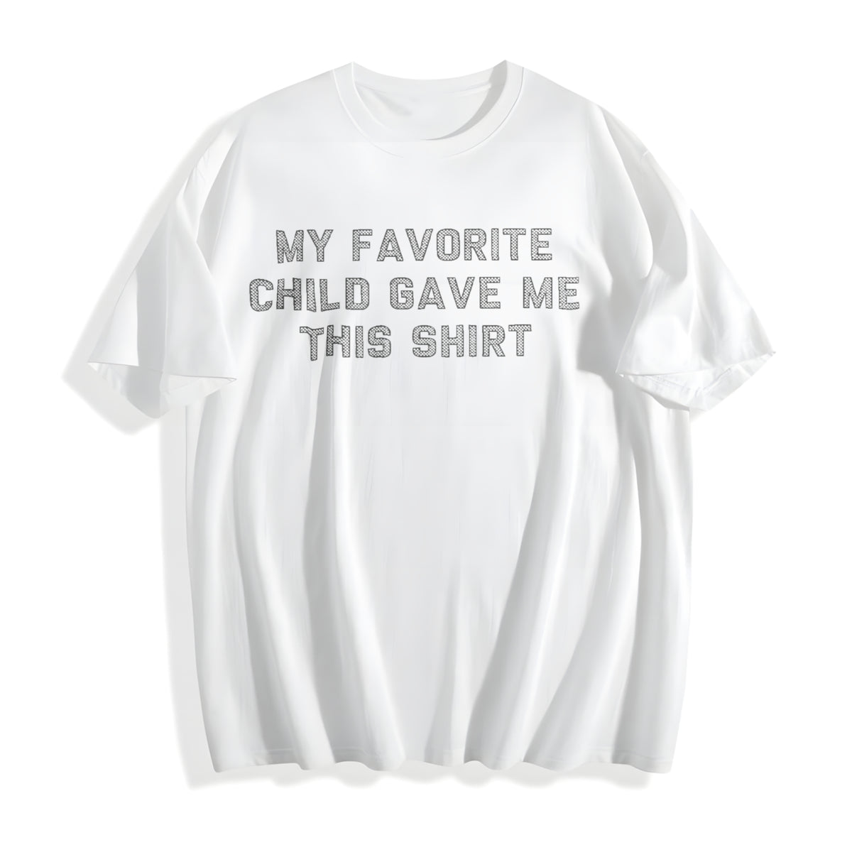 My Favorite Child Gave Me This Funny Parenting Joke Cotton T-Shirt - product view