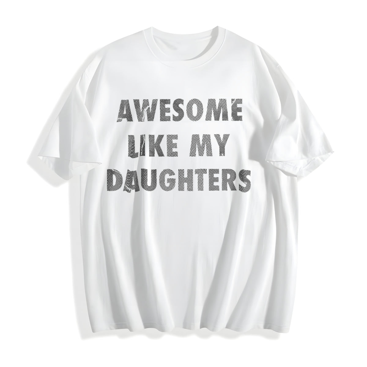 Funny Awesome Like My Daugters Sarcastic Fathers Day Novelty Cotton T-Shirt - product view