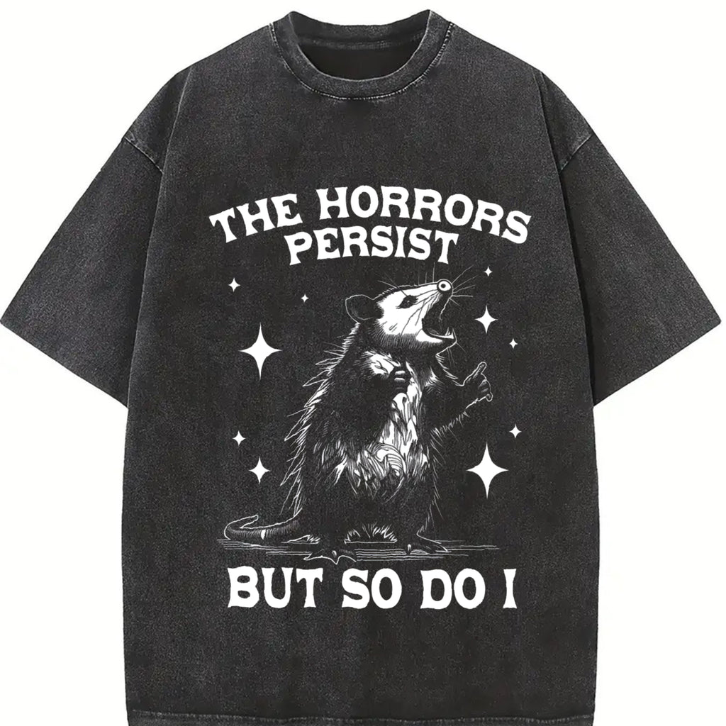 The Horrors Persist But So Do I Shirt, Retro Opossum Shirt, Sarcastic Shirt, Funny Mental Health, Meme Shirt, Opossum Shirt,Funny Raccon Tee Casual Black Cotton Menswear，Black-Hoodie-front，Black-Sweatshirt-front