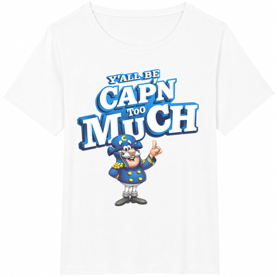 Y'all Be Cap'n Too Much Cotton T-Shirt - product view