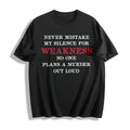 100 Never Mistake My Silence For Weakness Funny Saying Humor Cotton T-Shirt - Black