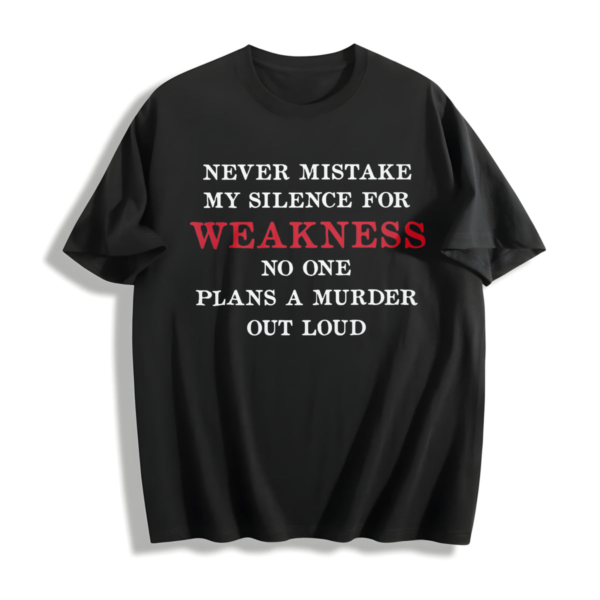 100 Never Mistake My Silence For Weakness Funny Saying Humor Cotton T-Shirt - Black