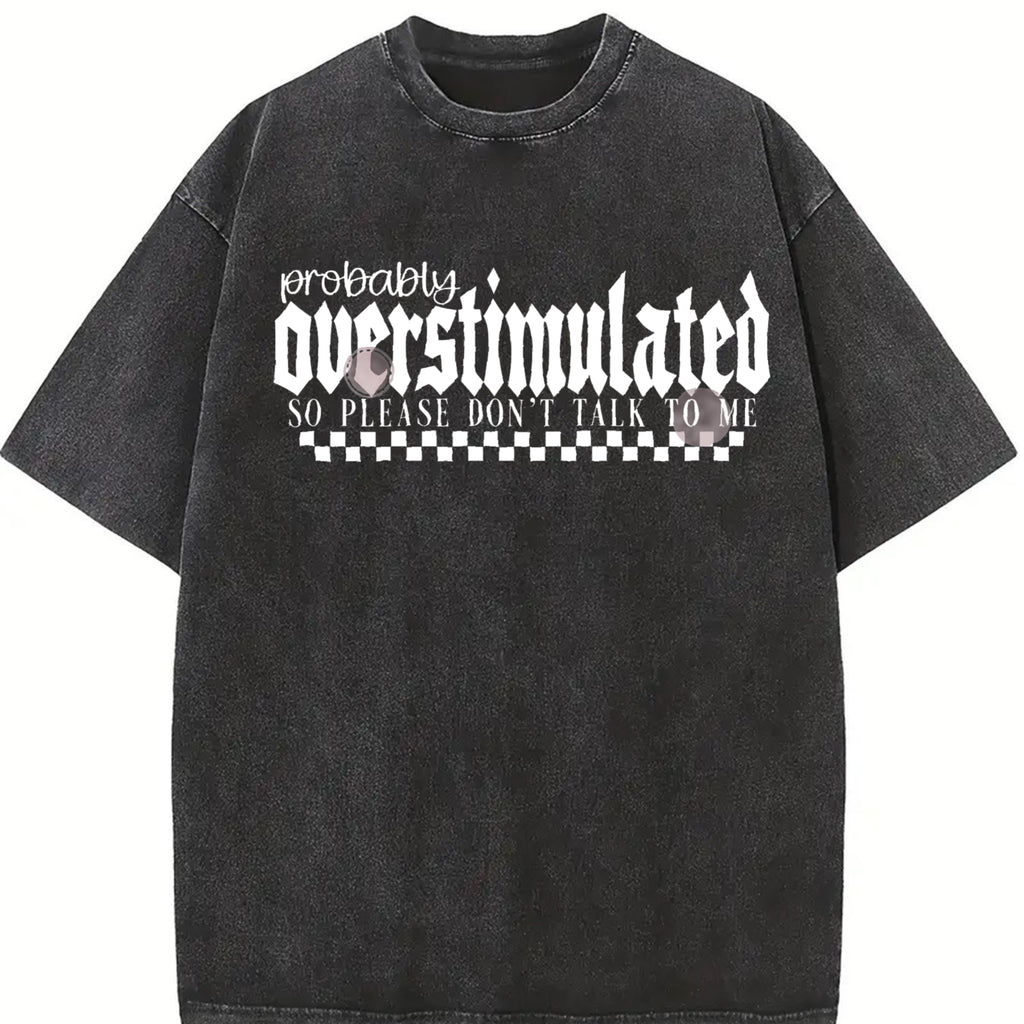Probably Overstimulated Tshirt, Mental Health Shirt, Anti-social Shirt, Trendy Tee Top Womenswear Streetwear Summer