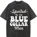 Spoiled By My Blue Collar Shirt, Spoiled Wife Funny Graphic Printed T-shirt, Fun Tee Shirt For Wife, Gifts for Blue Collar Wife, Valentine's Day Shirt For Wife Comfort Fit, Funny Women Top Womenswear bule collar