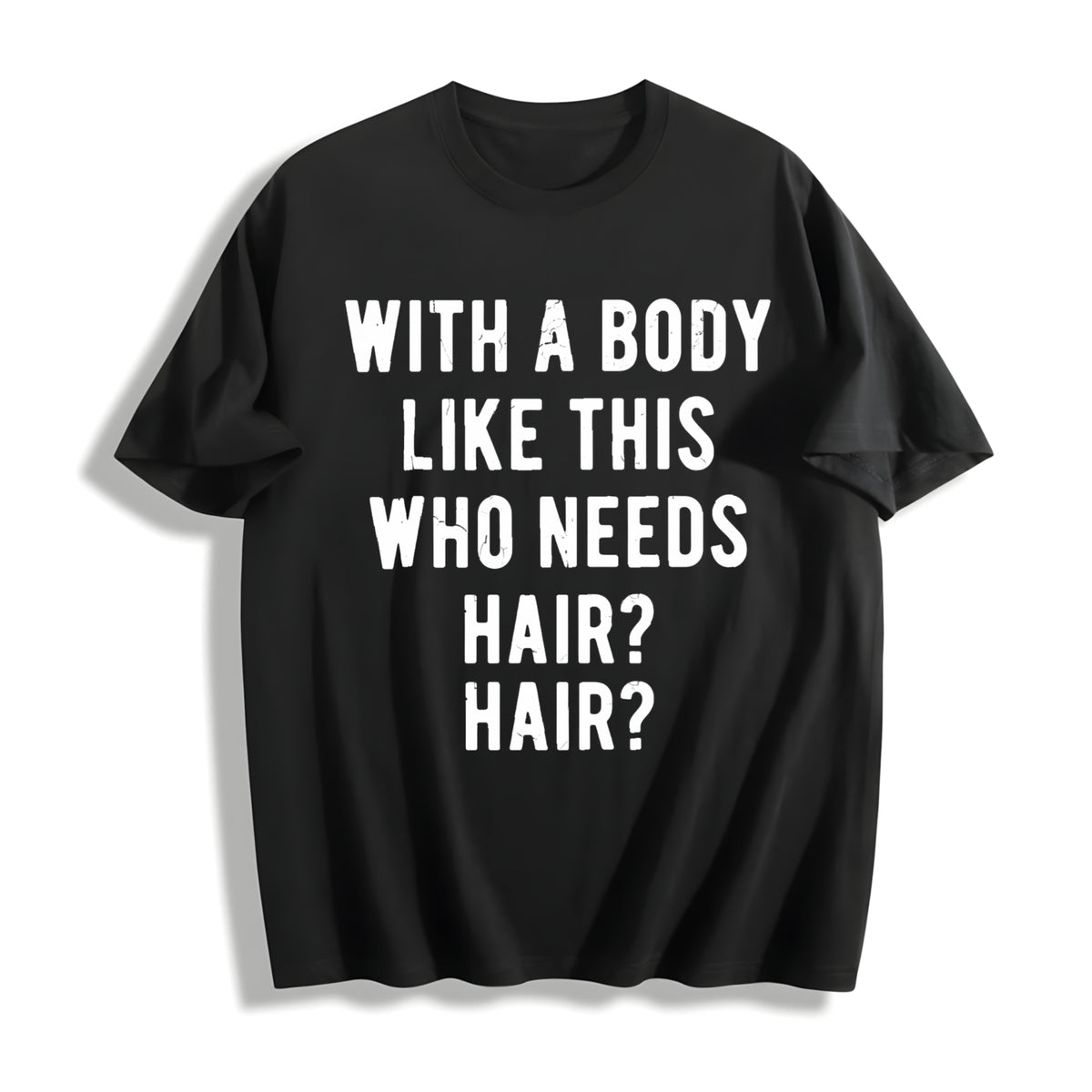 A Body Like This Who Needs Hair Funny Balding Dad Bod Funny Cotton T-Shirt - Black