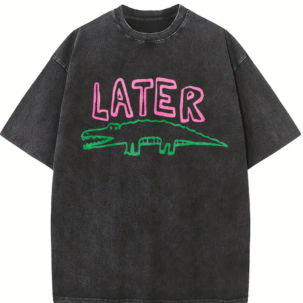 The Later Gator Comfort Color Shirt, Sarcastic Shirt, Funny Womens Shirt, Offensive Shirt, Alligator Shirt, Crocodile Shirt,Crew Neck, Menswear Top, Womenswear Top Underwear Streetwear
