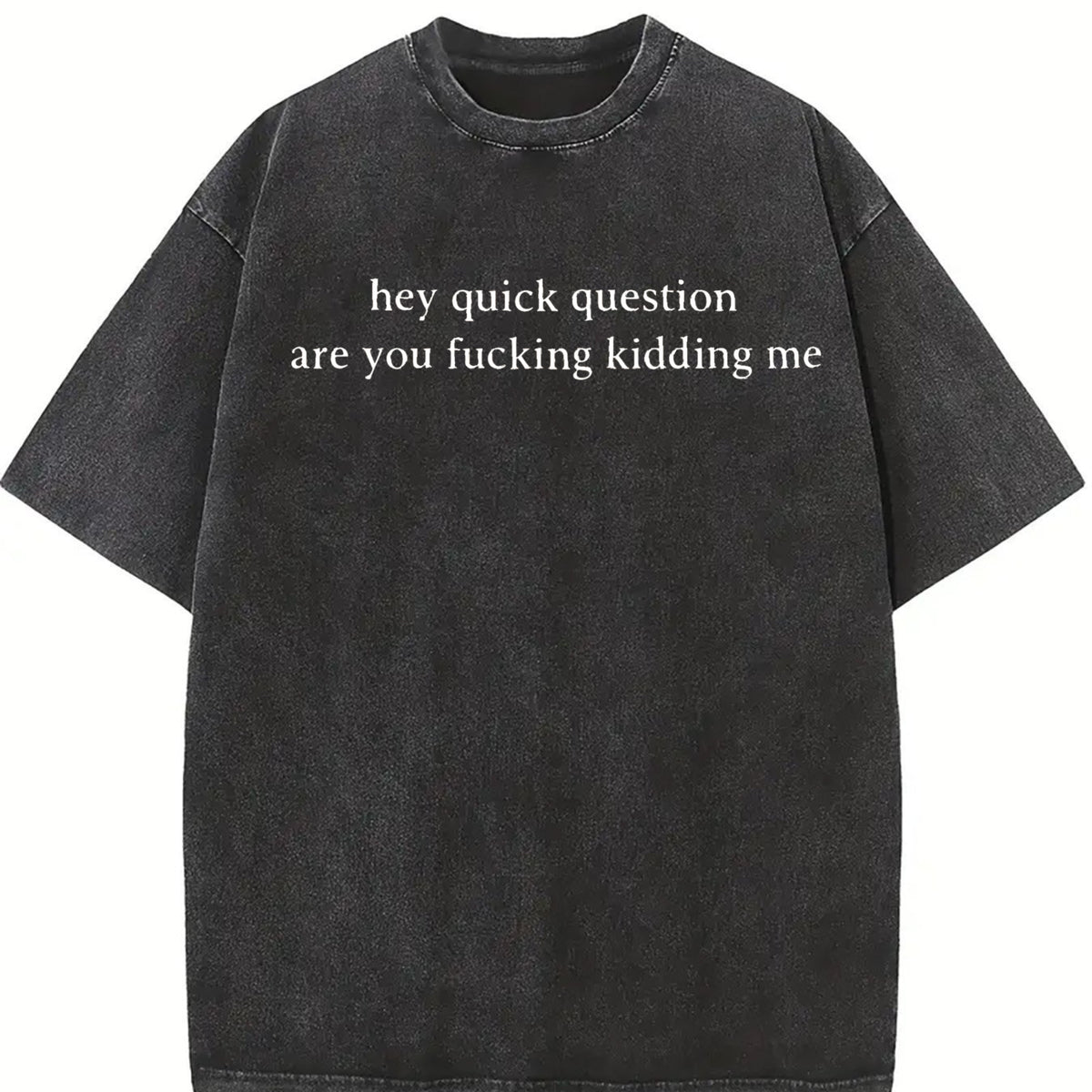 Comfort Colors Hey Quick Question Are You Kidding Me Shirt, Funny Humor Shirt, Sarcasm Shirt, Trendy Shirt for Women, funny graphic tees, shirts women,Trendy Summer Sun Tees, Womenswear