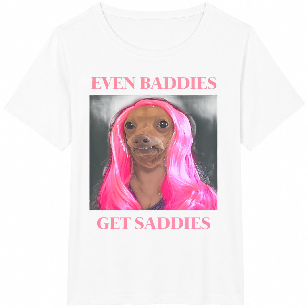 Even Baddies Get Saddies Funny Cotton T-Shirt - product view