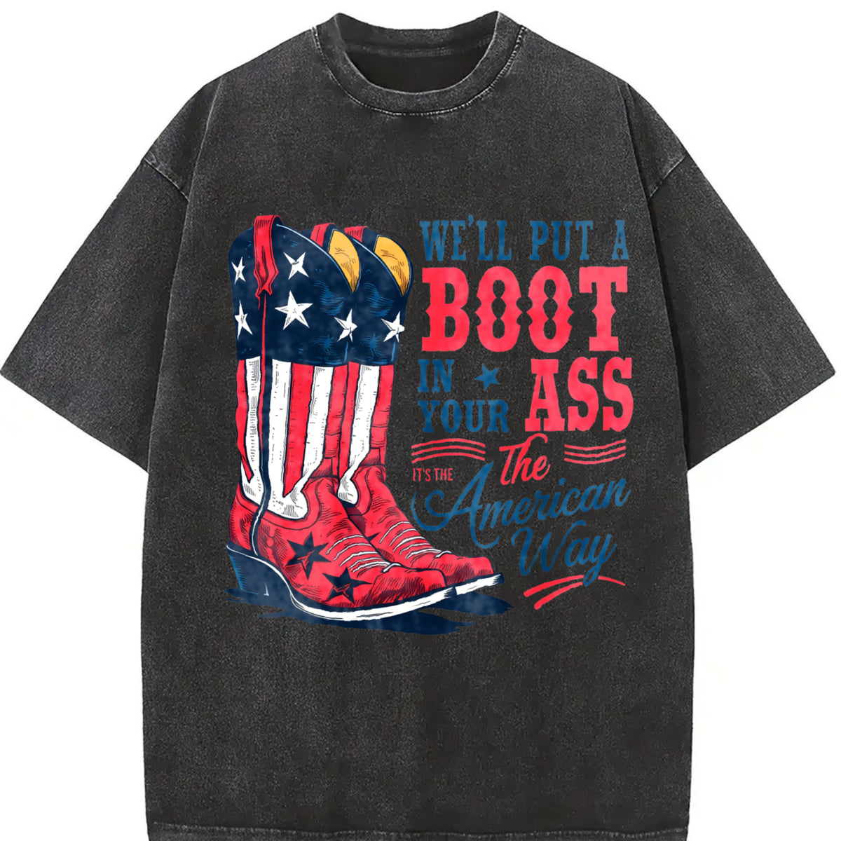 Comfort Colors We'll Put A Boot In Your Ass Shirt- Toby Keith USA Unisex T-Shirt - Courtesy of the Red, White and Blue