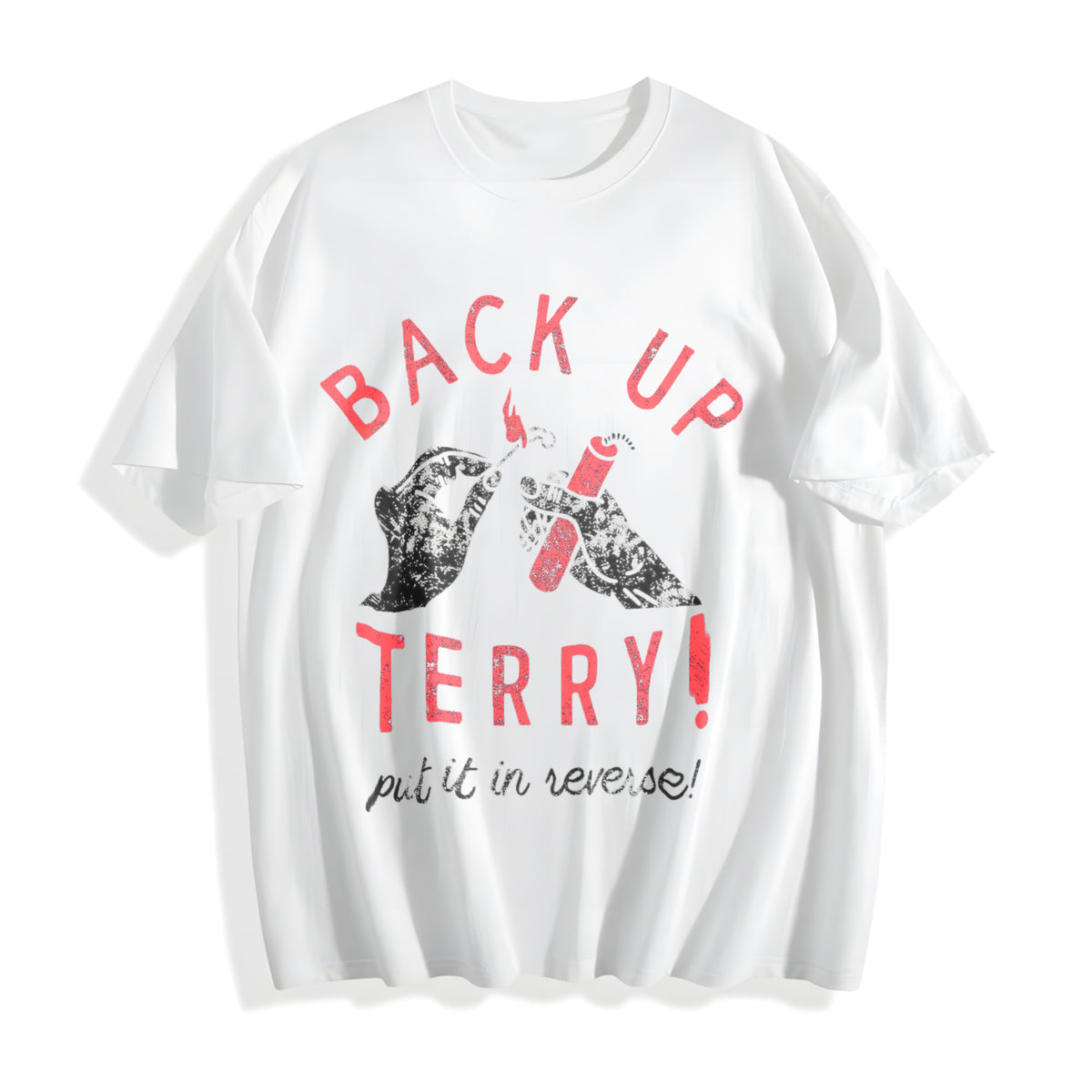 Back Up Terry Put It In Reverse Funny Fireworks Sarcastic Cotton T-Shirt - product view