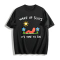 Wake Up Sluts Funny Animal Meme Sarcastic Cursed Unhinged Cotton T-Shirt - Black