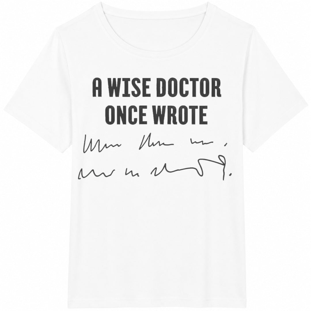 A-wise-doctor-once-wrote-medical-doctor-handwriting Cotton T-Shirt - product view