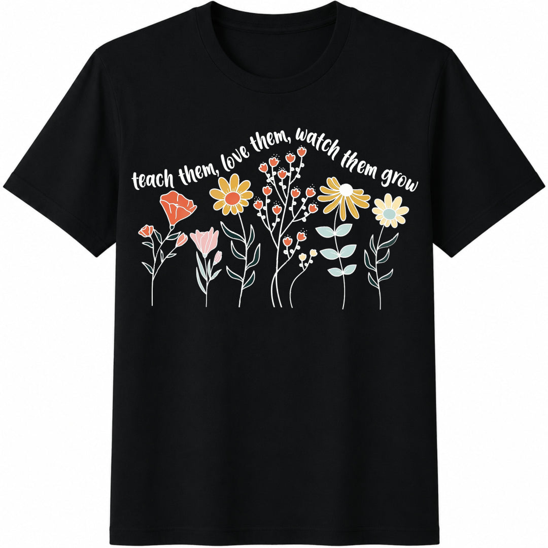 Teach Them Love Them Watch Them Grow Cotton T-Shirt - Black