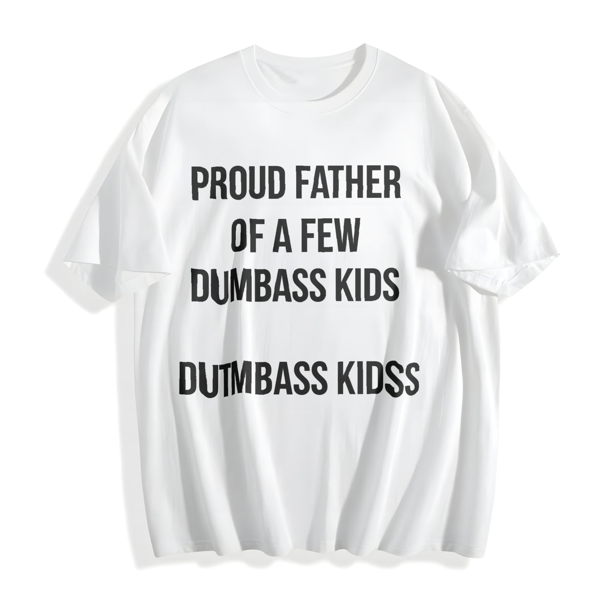 Proud Father Of A Few Dumbass Funny Parenting Fathers Day Cotton T-Shirt - product view