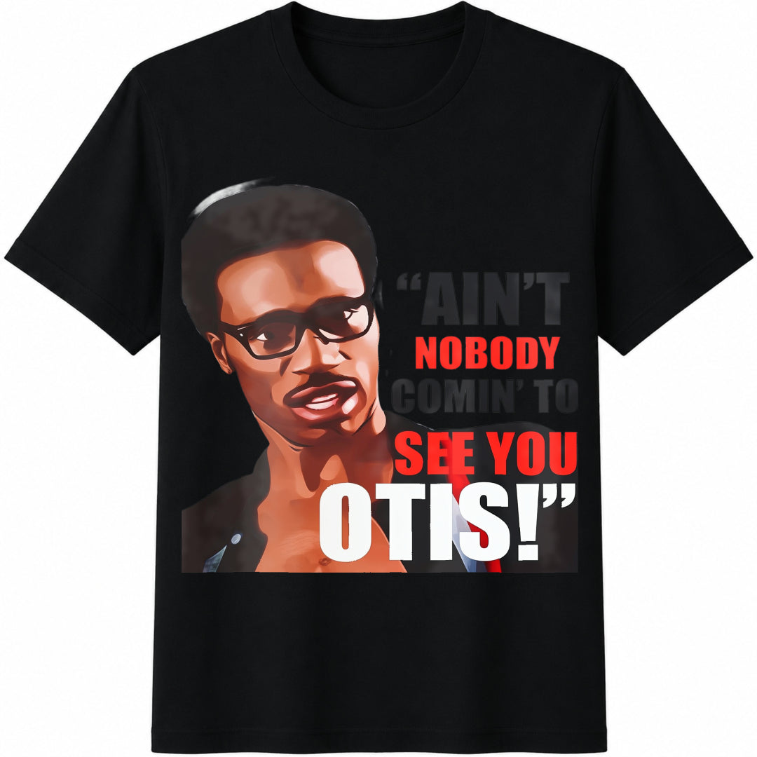 Funny Otis Redding Quote - Ain't Nobody Coming To See You Otis Cotton T-Shirt - Black