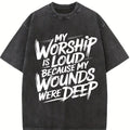 My Worship Is Loud Because My Wounds Were Deep Unisex Washed Christian Shirt, Christian Scripture T-Shirt, Vintage Retro Washed Shirt Double Sided Printed
