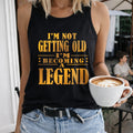 I'm Not Getting Old I'm Becoming a Legend Women's Tank Top - Black