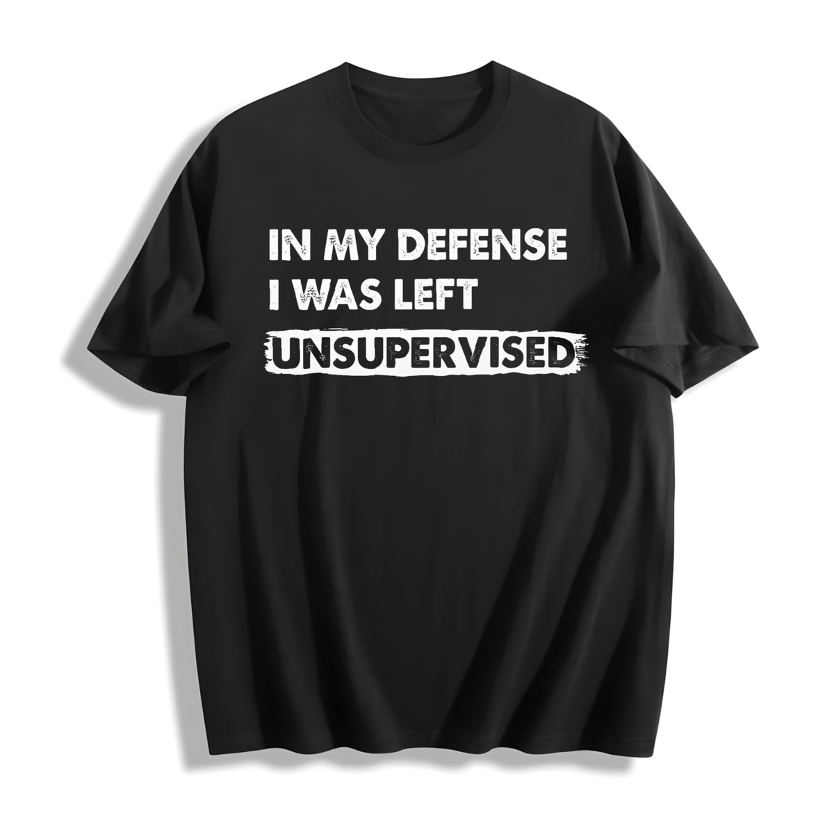 In My Defense I Was Unsupervised Funny Misbehaving Adulting Cotton T-Shirt - Black