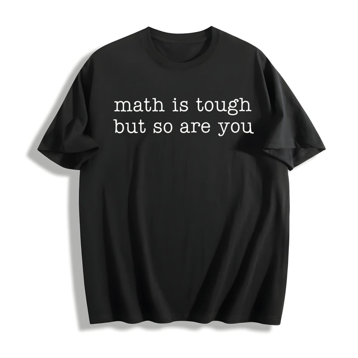 Math Is Tough But So Are You Cotton T-Shirt - Black