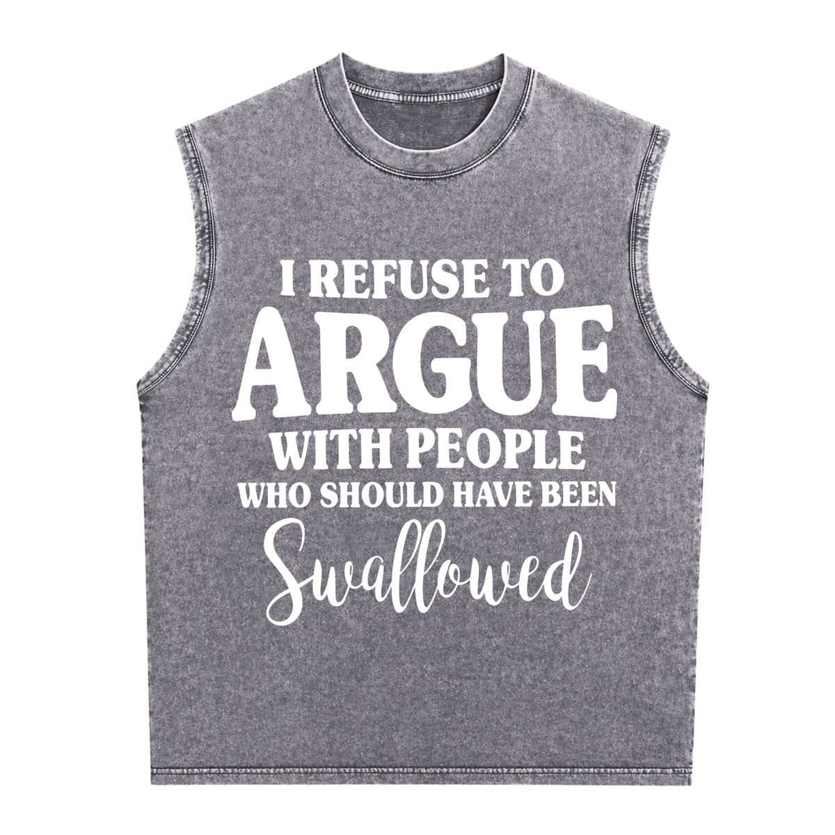 I Refuse To Argue With People Who Should Have Been Men's Washed Tank Top - product view