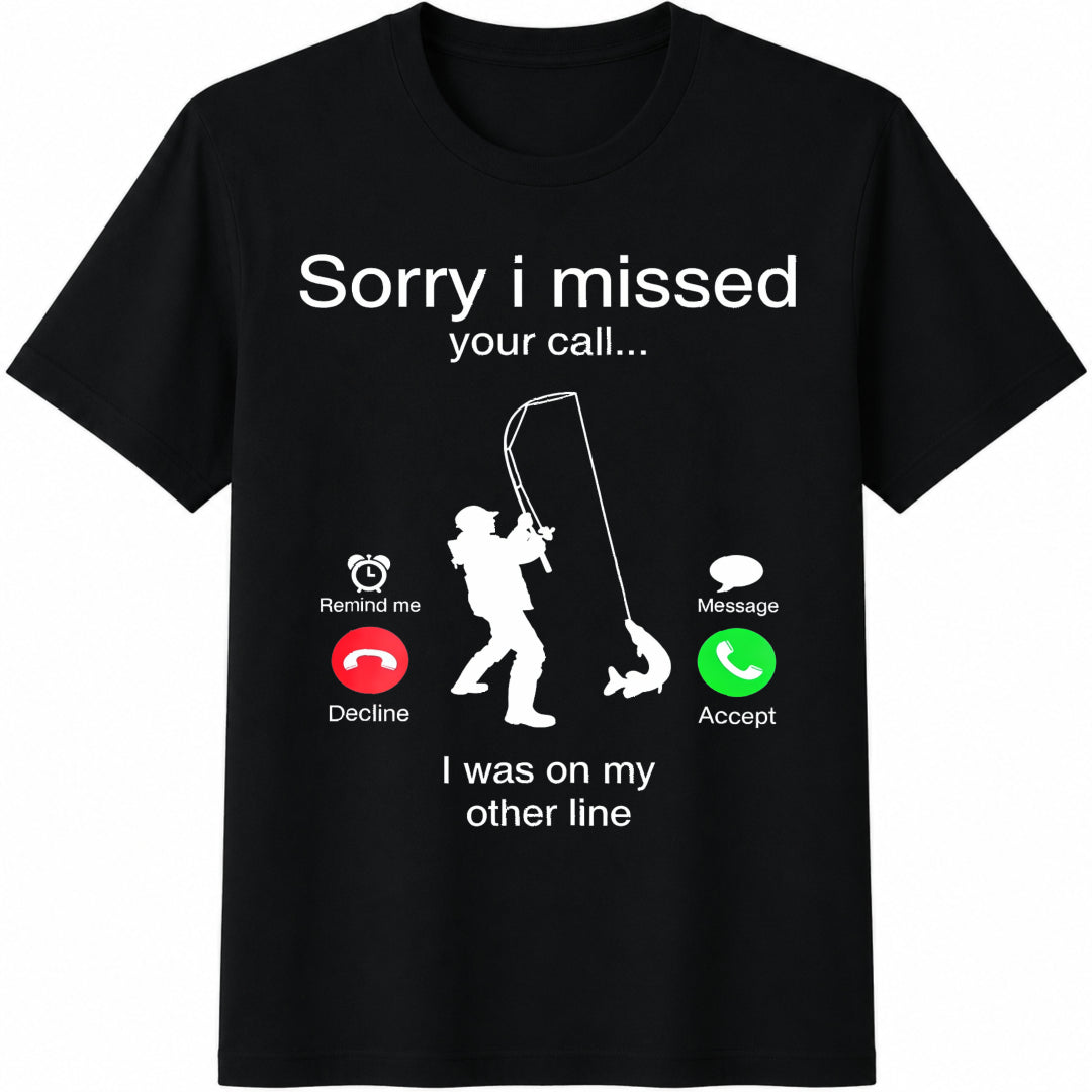 Funny Sorry I Missed Your Call Was On Other Line Fishing Cotton T-Shirt - Black