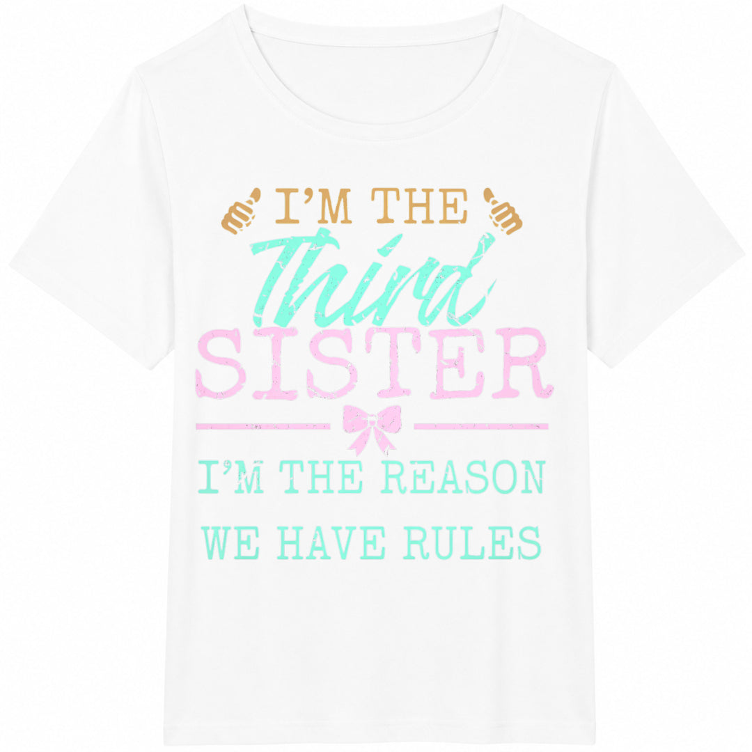 Im The Third Sister Im The Reason We Have Rules Sibling 100 Cotton T-Shirt - product view