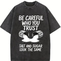 Mens Outdoor Fitness T Shirt Salt Graphic Print Be Careful Who You Trust Slogan Short Sleeve Crew Neck Top Crafted from 200g Cotton with Breathable Stretch Fabric