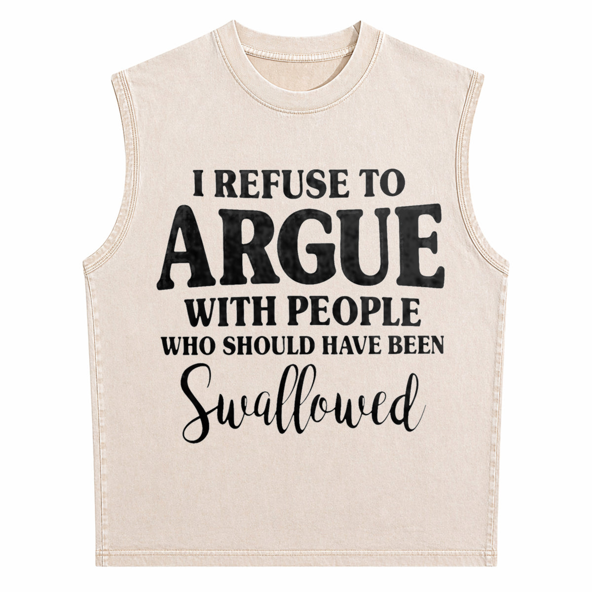 I Refuse To Argue With People Who Should Have Been Men's Washed Tank Top - product view
