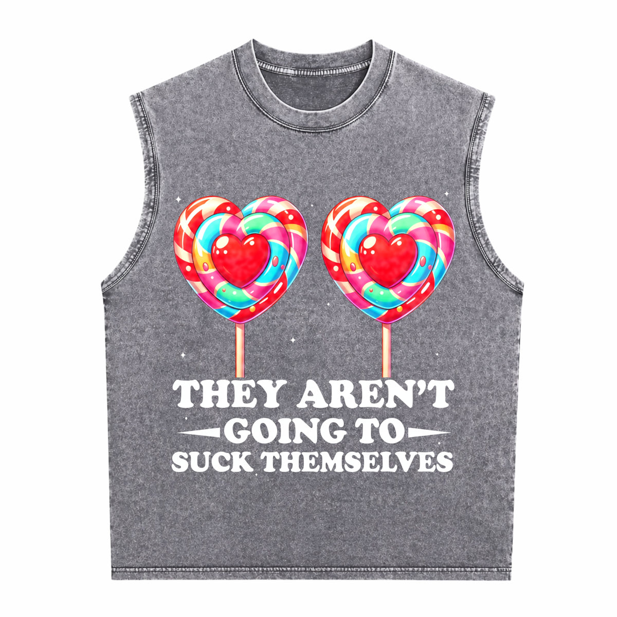 They Aren't Going To Suck Themselves Funny Inappropriate Men's Washed Tank Top - product view