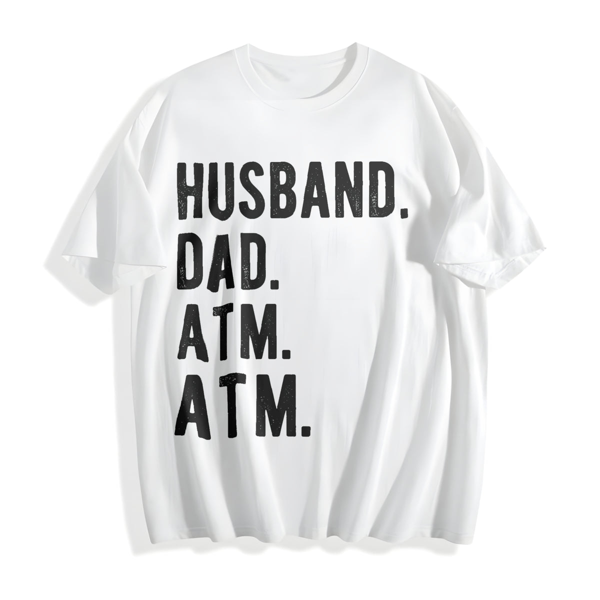 Husband Dad Atm Funny Father's Day Funny Cool Classic Dad Joke Cotton T-Shirt - product view