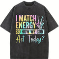 “I MATCH ENERGY SO HOW WE GON Act Today?” Hoodie Featuring Vibrant Typography and Symbol
