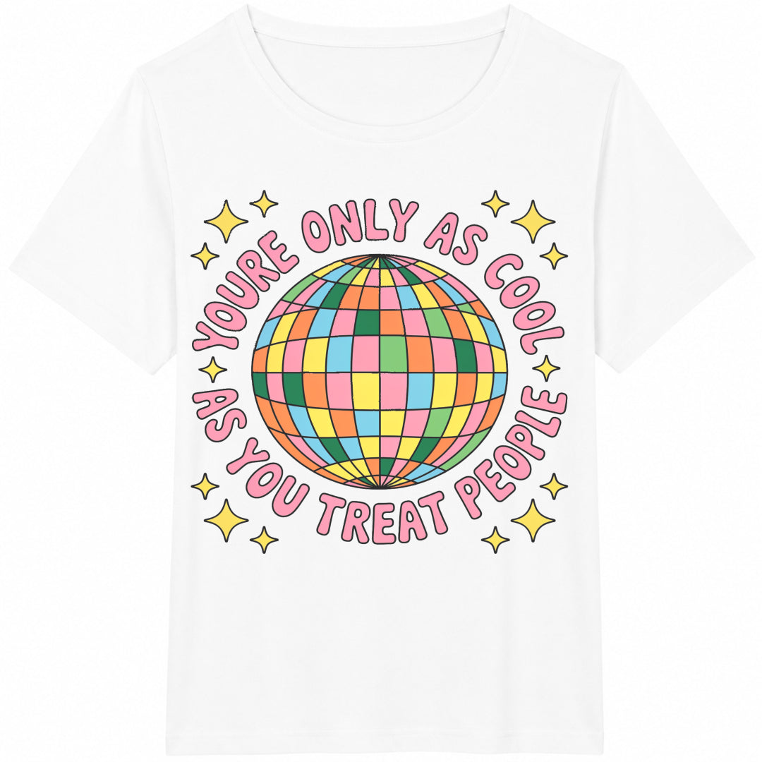 You're Only As Cool As You Treat People Cotton T-Shirt - product view